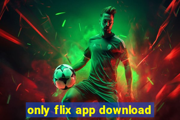 only flix app download